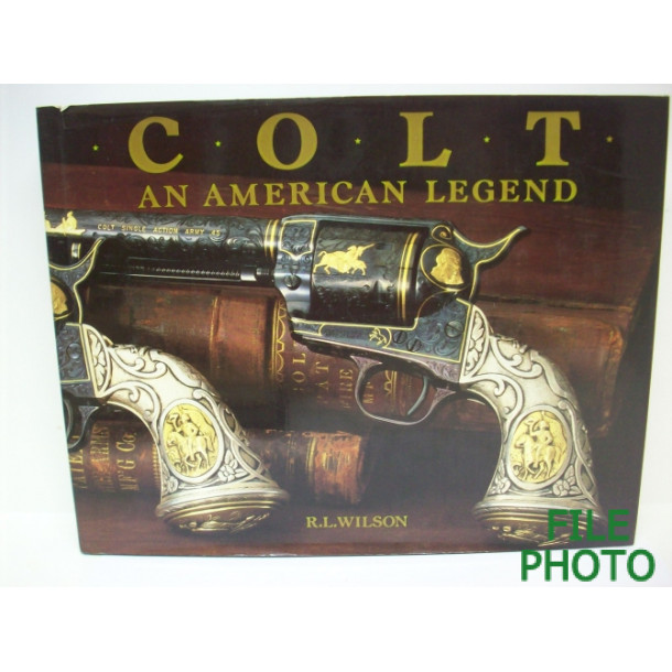 Colt An American Legend - Hard Cover - by R.L. Wilson