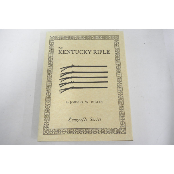 The Kentucky Rifle - Longrifle Series 6th Edition - Hard Cover Book - by John G. W. Dillin
