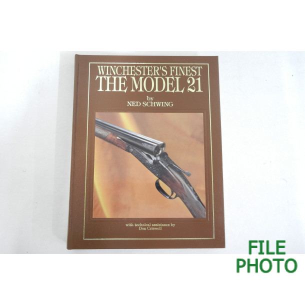 Winchester's Finest The Model 21 - Hard Cover Book - by Ned Schwing