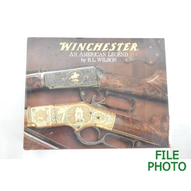 Winchester - An American Legend - Hard Cover Book - by R.L. Wilson