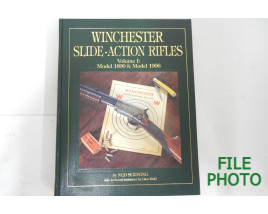 Winchester Slide-Action Rifles - Volume 1: Model 1890 & Model 1906 - Hard Cover Book - by Ned Schwing