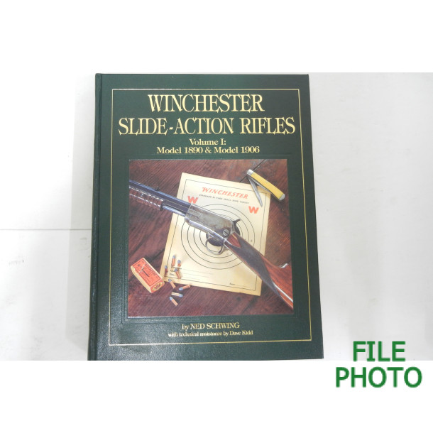Winchester Slide-Action Rifles - Volume 1: Model 1890 & Model 1906 - Hard Cover Book - by Ned Schwing