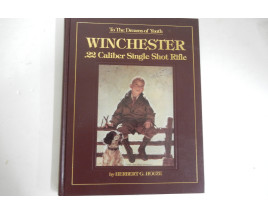 Winchester .22 Caliber Single Shot Rifle - First Edition - Hard Cover Book - by Herbert G. Houze