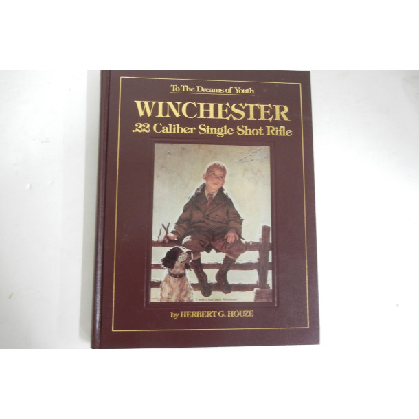 Winchester .22 Caliber Single Shot Rifle - First Edition - Hard Cover Book - by Herbert G. Houze