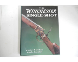 The Winchester Single-Shot - First Edition Hard Cover Book - by John Campbell