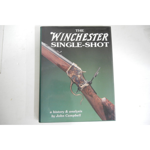 The Winchester Single-Shot - First Edition Hard Cover Book - by John Campbell