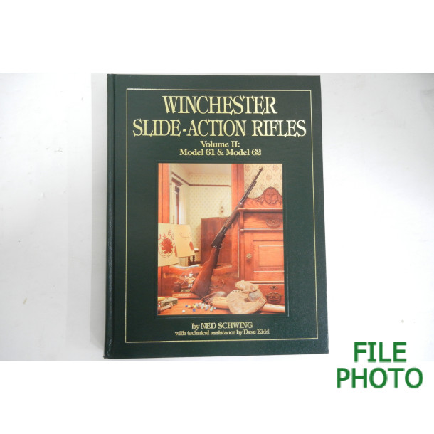 Winchester Slide-Action Rifles - Volume II: Model 61 & Model 62 - Hard Cover Book - by Ned Schwing