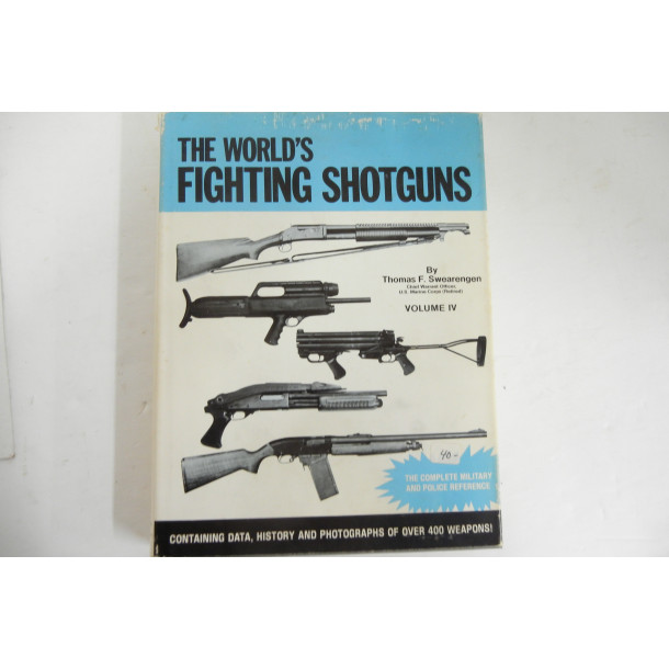 The World's Fighting Shotguns - Vol. IV- Hard Cover Book - by Thomas F. Swearengen