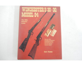 Winchester's 30-30, Model 94 - The Rifle America Loves - Hard Cover Book - by Sam Fadala
