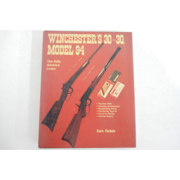 Winchester's 30-30, Model 94 - The Rifle America Loves - Hard Cover Book - by Sam Fadala