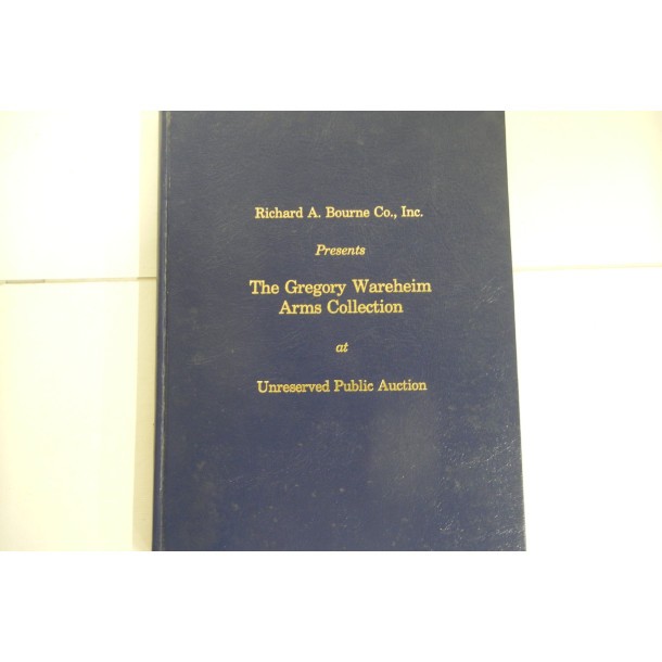 The Gregory Wareheim Arms Collection at Public Unreserved Auction - Hard Cover Book - Richard A. Bourne Co. Inc