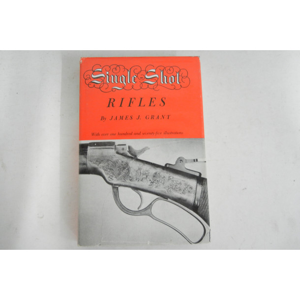 Single-Shot Rifles - Sixth Printing - Hard Cover Book - by James J. Grant