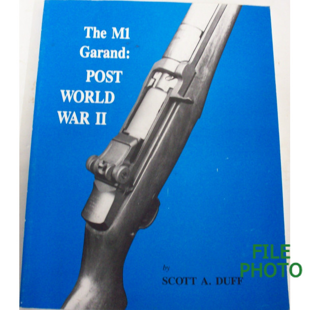 The M1 Garand: Post World War II - Soft Cover Book - by Scott A. Duff- Signed Copy The M1 Garand: Post World War II - Soft Cover Book - by Scott A. Duff- Signed Copy