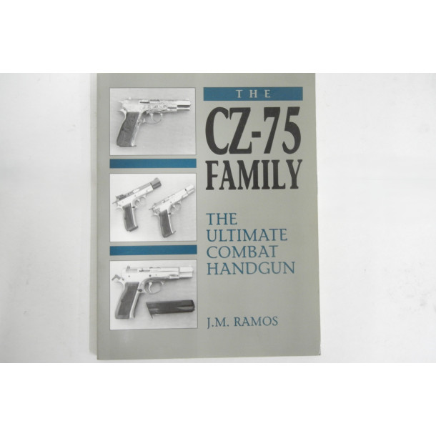 The CZ-75 Family - The Ultimate Combat Handgun - Hard Cover Book - J.M. Ramos