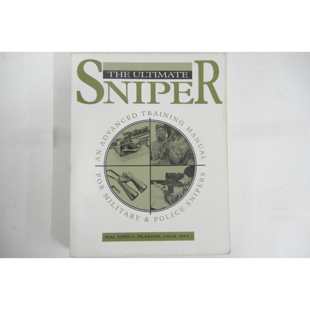 The Ultimate Sniper - An Advanced Training Manual for Military and Police Snipers - Soft Cover Book - Maj. John L. Plaster, USAR (Ret.)