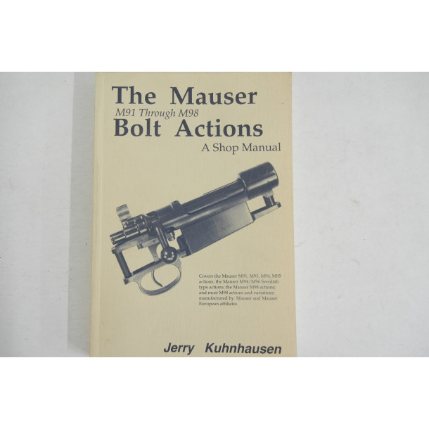 The Mauser Bolt Actions - M91 Through M98 - Soft Cover Book - by Jerry Kuhnhausen