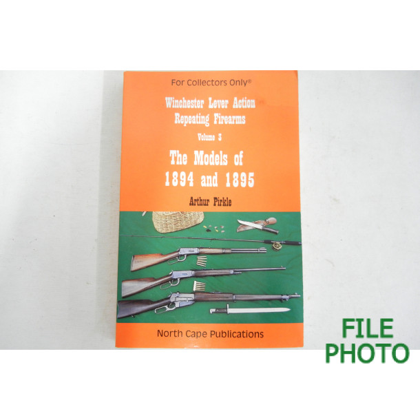 Winchester Level Action Repeating Firearms - Volume 3 - Soft Cover Book - by Arthur Pirkle