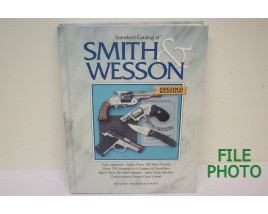 Standard Catalog of Smith & Wesson - Second Edition - Hard Cover Book - by Jim Supica and Richard Nahas