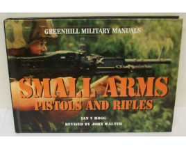 Small Arms: Pistols and Rifles - Hard Cover Book - by Ian V. Hogg