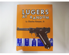 Lugers at Random - Hard Cover Book - by Charles Kenyon Jr.