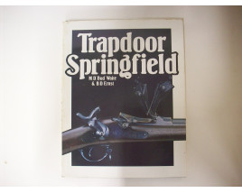 Trapdoor Springfield - Hard Cover Book - by M. D. "Bud" Waite & B. D. Ernst