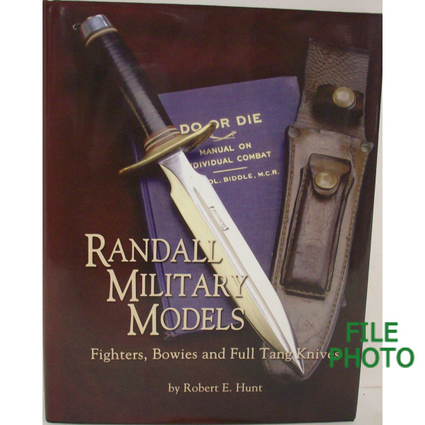 Randall Military Models: Fighters, Bowies and Full Tang Knives - Signed Collector's Edition Hard Cover Book - by Robert E. Hunt