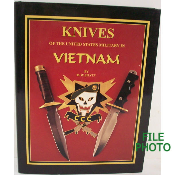 Knives of the United States Military in Vietnam - Hard Cover Book - by M. W. Silvey