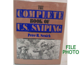 The Complete Book of U.S. Sniping - Hard Cover Book - by Peter R. Senich 