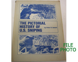 The Pictorial History of U.S. Sniping - Hard Cover Book - by Peter R. Senich 