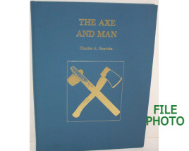 The Axe and Man - Hard Cover Book - by Charles A. Heavrin 