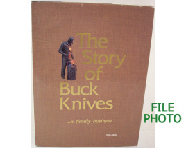 The Story of Buck Knives...a family business - Hard Cover Book - by Tom Ables 