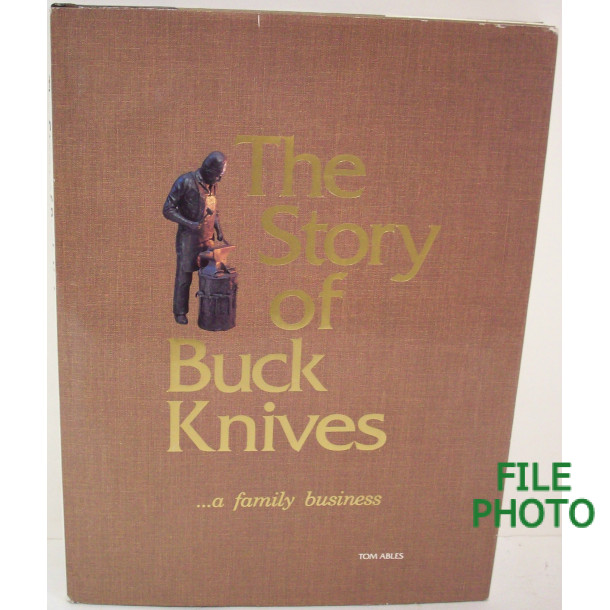 The Story of Buck Knives...a family business - Hard Cover Book - by Tom Ables