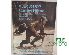 War Baby! Comes Home: The U.S. Caliber .30 Carbine Volume II - First Edition Hard Cover Book - by Larry L. Ruth