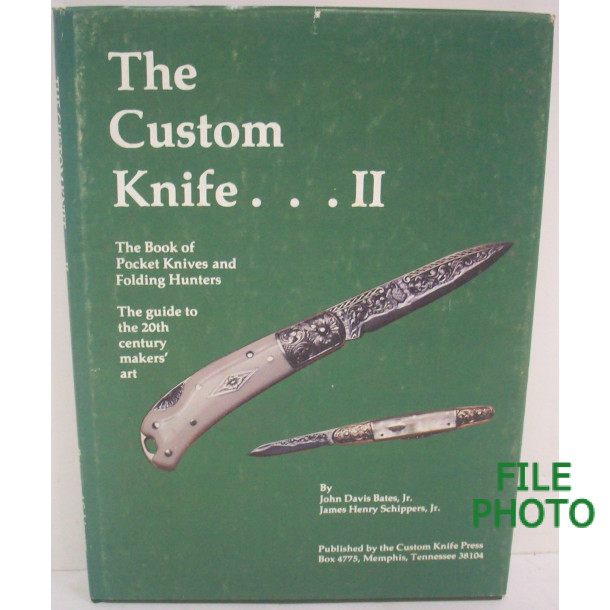 The Custom Knife...II - Hard Cover Book - by John Davis Bates Jr & James Henry Schippers Jr