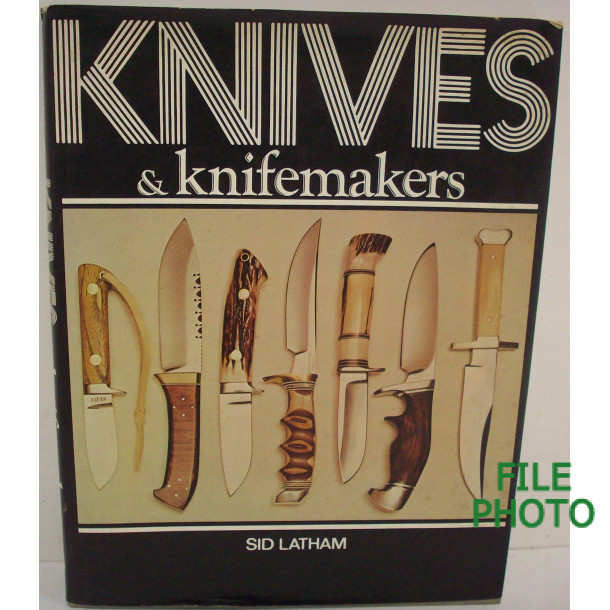 Knives & Knifemakers - Hard Cover Book - by Sid Latham