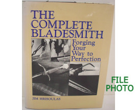 The Complete Bladesmith Forging Your Way to Perfection  - Hard Cover Book - by Jim Hrisoulas
