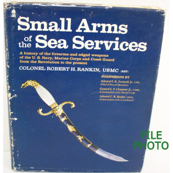 Small Arms of the Sea Services - Hard Cover Book - by Colonel Robert H. Rankin, USMC