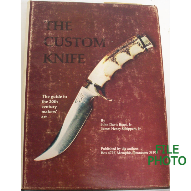 The Custom Knife - Signed Hard Cover Book - by John Davis Bates Jr & James Henry Schippers Jr