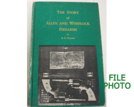 The Story of Allen and Wheelock Firearms - Hard Cover Book - by H. H. Thomas