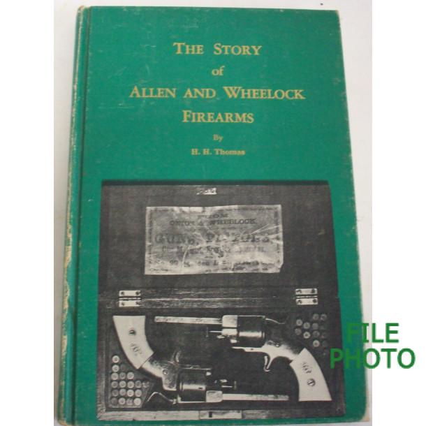 The Story of Allen and Wheelock Firearms - Hard Cover Book - by H. H. Thomas