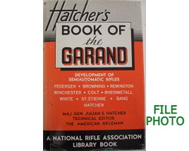 Hatcher's Book of the Garand - Hard Cover Book - by Maj. Gen. Julian S. Hatcher