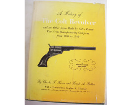 A History of The Colt Revolver - Hard Cover Book - by Charles T. Haven & Frank A. Belden