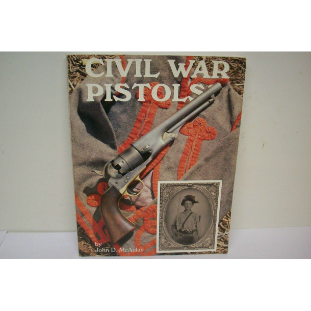 Civil War Pistols - Soft Cover Book - by John D. McAulay