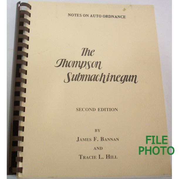 The Thompsin Submachinegun - Signed Second Edition Soft Cover Book - by James F. Bannan and Tracie L. Hill