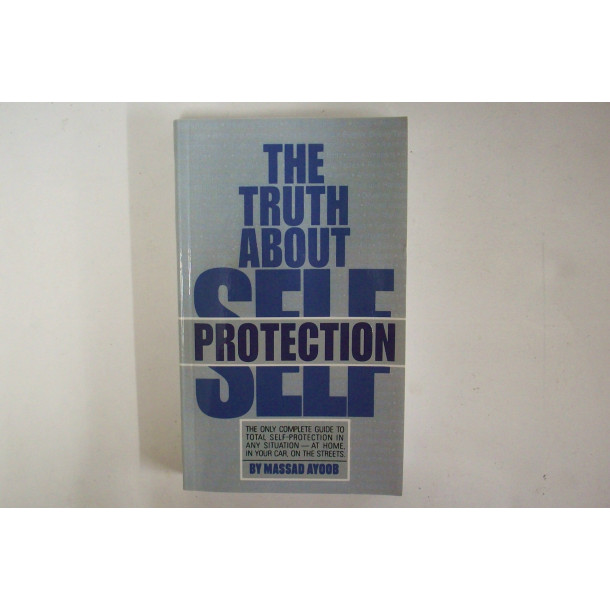 The Truth About Self Protection - Soft Cover Book - by Massad Ayoob