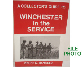 A Collector's Guide to Winchester in the Service - Soft Cover Book - by Bruce N. Canfield