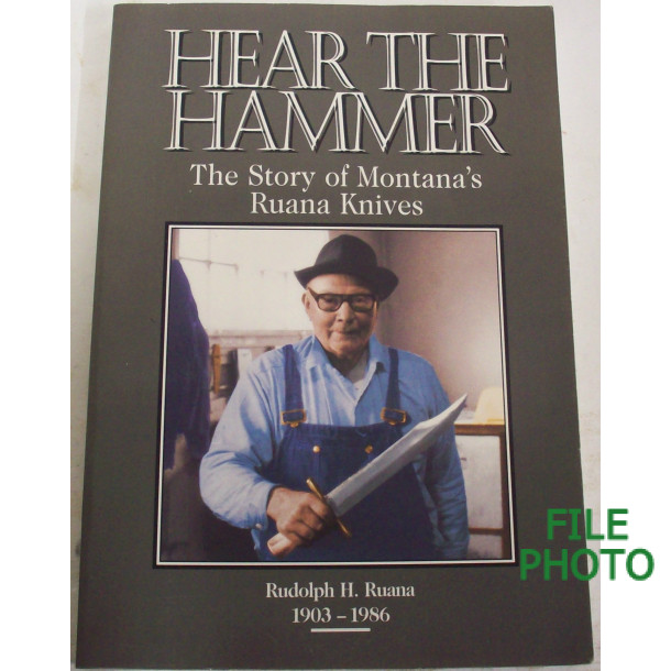 Hear the Hammer: The Story of Montana's Ruana Knives - Signed 1st Printing Soft Cover Book - by Smith, Towsley, and Mandell