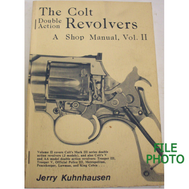 The Colt Double Action Revolvers: A Shop Manual Vol II - Soft Cover Book - by Jerry Kuhnhauses